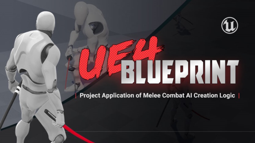 虚幻引擎4蓝图-近战AI创作逻辑的项目应用 Unreal Engine 4 Blueprint - Project Application of Melee Combat AI Creation Logic