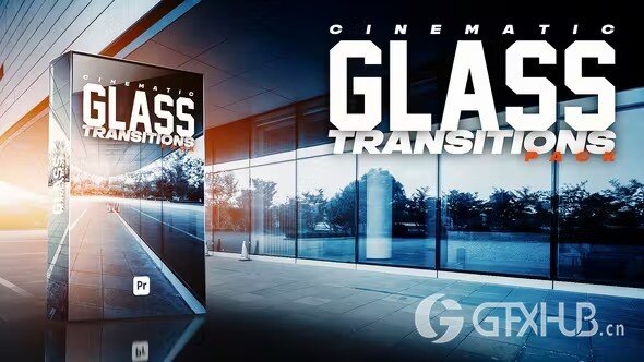 14组高质量玻璃转场过渡预设 Cinematic Glass Transitions Pack