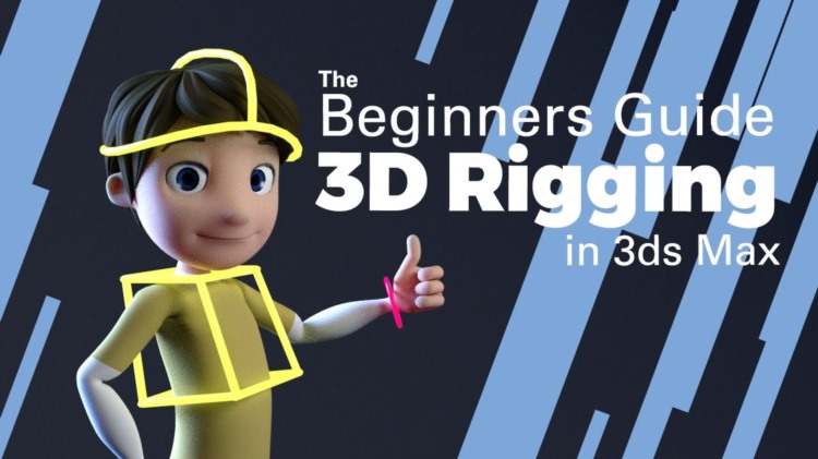 3Ds Max三维角色绑定基础教程 3d Rigging in 3ds Max The Ultimate Guide for Beginners