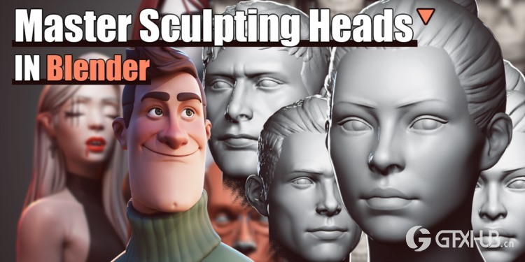 3D Blender头部雕刻大师教程 Master Sculpting Heads 3D Blender Course (V1.4)