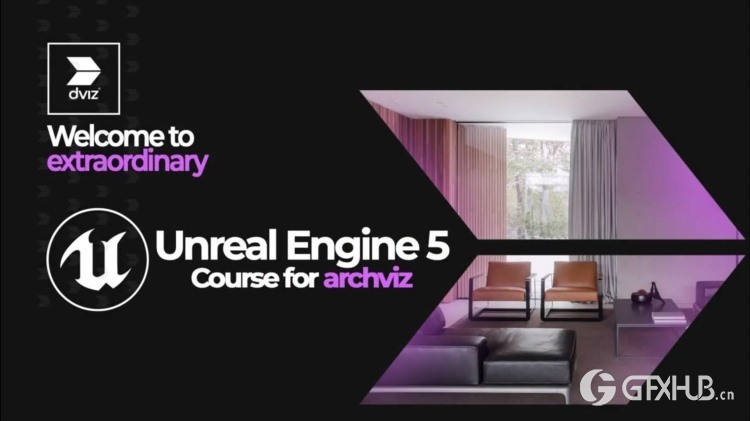UE虚幻引擎5从零到非凡大师实时制作现实项目 Dviz - Unreal Engine 5 Course for Archviz