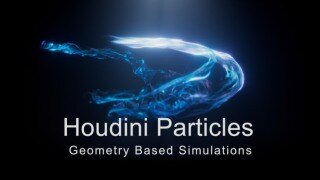 Houdini 高级粒子模拟教程 Advanced Particles Geometry Based Simulations