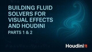 Houdini 视觉效果和构建流体解算器第1-2部分