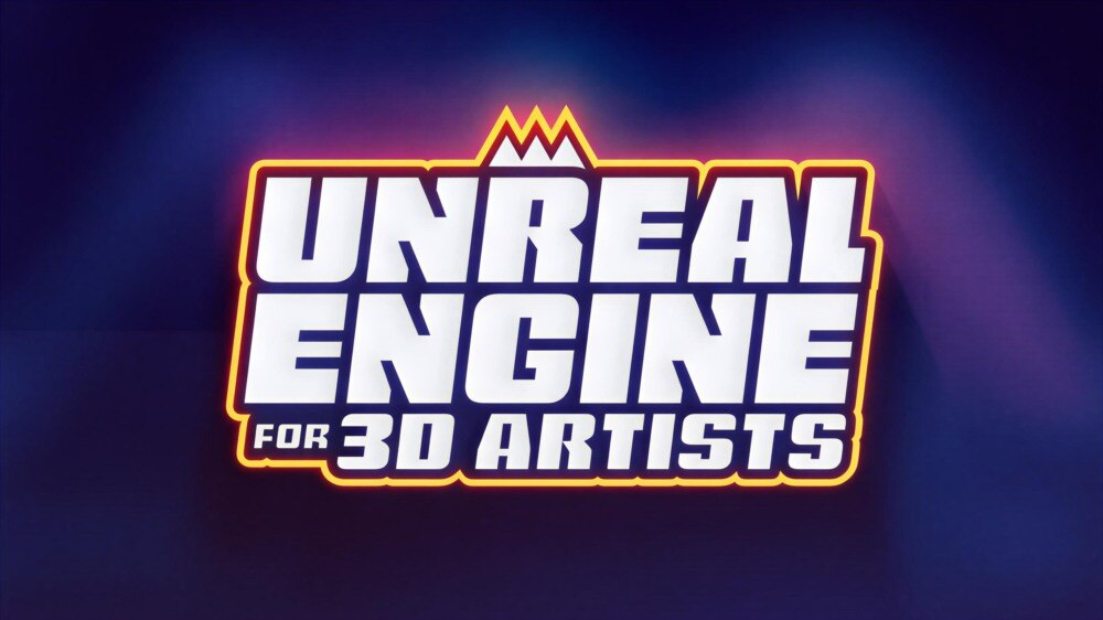 Unreal Engine 5 入门指南：3D艺术家的实时渲染与世界构建实战课程