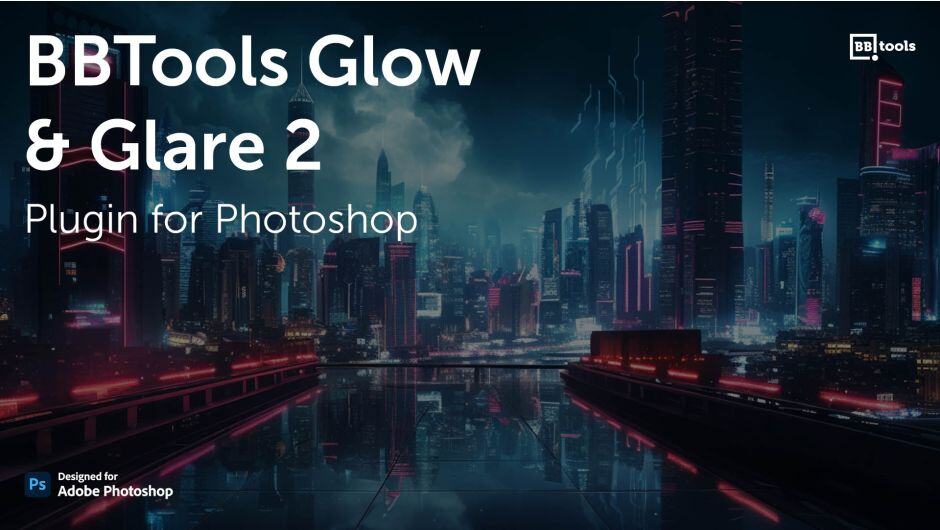 PS插件 BBTools无损辉光眩光效果制作工具 BBTools Glow & Glare 2 V2.5.3 - GFXHUB